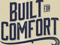 Built For Comfort