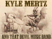 Kyle Mertz And That Devil Music Band