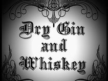 Dry Gin and Whiskey