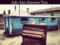 Life Ain't Fairview Trio