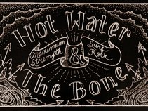 Hot Water & The Bone