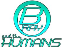 B-Ray And The Humans