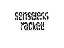 Senseless Racket
