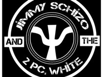 Jimmy Schizo and the 2 Pc. White