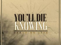 You'll Die Knowing