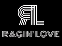 Ragin' Love!