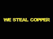 We Steal Copper