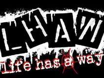 L.H.A.W. (life has a way)