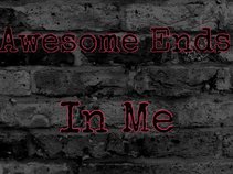 Awesome Ends In Me
