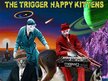 The Trigger-Happy Kittens