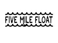 Five Mile Float