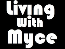 Living With Myce