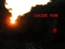 Sincere Fear
