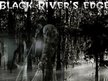 Black Rivers Edge