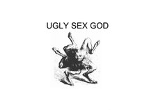 Ugly Sex God