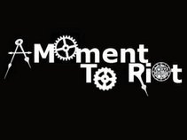 A Moment To Riot