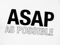ASAP As Possible