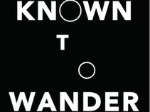 Known To Wander
