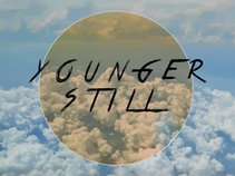 Younger Still