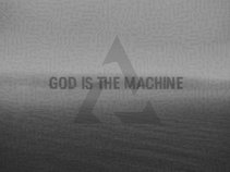 GOD IS THE MACHINE