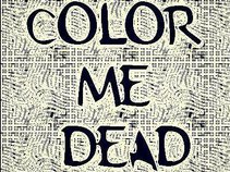 Color Me DEAD