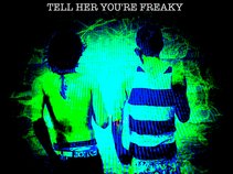 Tell Her You're Freaky