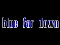 Blue Far Down