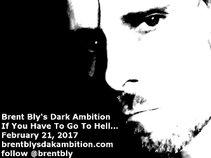Brent Bly's Dark Ambition