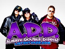A.D.D. alwayz double dippin