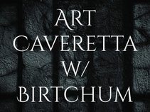 Art Caveretta w/ Birtchum