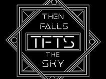 Then Falls The Sky