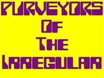 Purveyors Of The Irregular