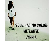 Me'lanie Lynn'a Soul Has No Color