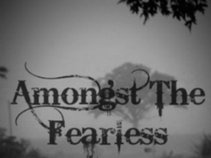 Amongst the Fearless
