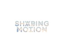 Shaping Motion