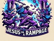 Jesus On a Rampage