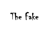 THE FAKE