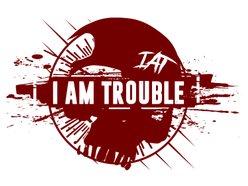 Image for I am Trouble