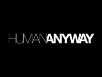 Human Anyway