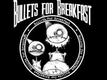 Bullets For Breakfast