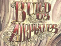 Build Us Airplanes
