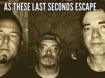 As These Last Seconds Escape