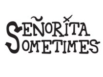 Señorita Sometimes