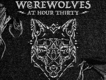Werewolves At Hour 30