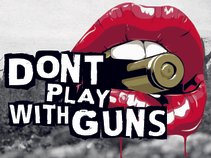 Don't Play With Guns