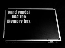 Band Vandal and The Memory Box