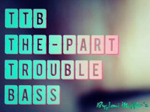 THE-PERT TROUBLE BASS™ [T.T.B]