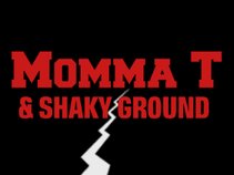 Momma T & Shaky Ground