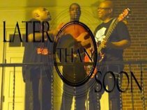 Later than Soon featuring             Bert Hall/Anthony Jenkins/Russell Hayward III