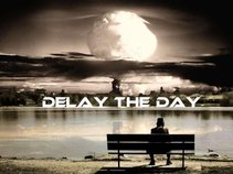 DELAY THE DAY